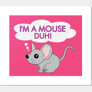 I'm a mouse duh Posters and Art